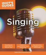 Singing, Second Edition : Idiot's Guides - Phyllis Fulford