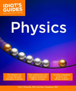 Physics : Idiot's Guides - Paul V. Pancella PhD