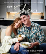 Meals She Eats : Empowering Advice, Relatable Stories, and Over 25 Recipes to Take Control of Your PCOS - Tom Sullivan