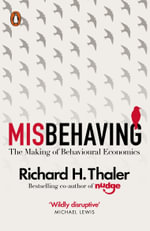Misbehaving : The Making of Behavioural Economics - Richard H. Thaler