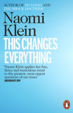 This Changes Everything : Capitalism vs. the Climate - Naomi Klein