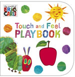 Touch and Feel Playbook : The Very Hungry Caterpillar - Eric Carle