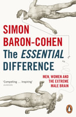 The Essential Difference : Men, Women and the Extreme Male Brain - Baron-Cohen Simon