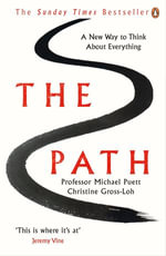 The Path : A New Way to Think About Everything - Professor Michael Puett