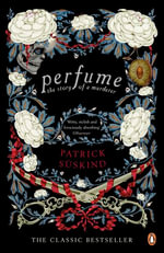 Perfume : The Story of a Murderer - Patrick Süskind
