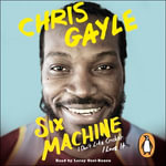Six Machine : I Don't Like Cricket ... I Love It - Chris Gayle