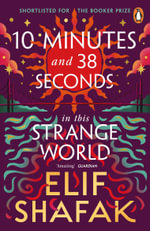10 Minutes 38 Seconds in this Strange World : SHORTLISTED FOR THE BOOKER PRIZE 2019 - Elif Shafak