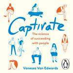 Captivate : The Science of Succeeding with People - Vanessa Van Edwards