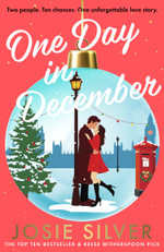 One Day in December : The uplifting, feel-good, Sunday Times bestselling Christmas romance you need this festive season - Josie Silver