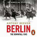 Berlin : The Downfall 1945 - Antony Beevor