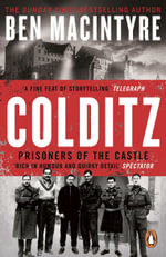 Colditz : Prisoners of the Castle - Ben Macintyre