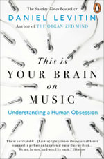 This is Your Brain on Music : Understanding a Human Obsession - Daniel Levitin