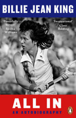 All In : The Autobiography of  Billie Jean King - Billie Jean King
