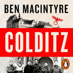 Colditz : Prisoners of the Castle - Ben Macintyre