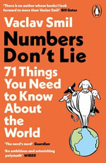 Numbers Don't Lie : 71 Things You Need to Know About the World - Vaclav Smil