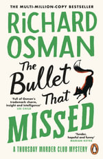 The Bullet That Missed : The Thursday Murder Club : Book 3 - Richard Osman
