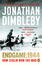 Endgame 1944 : How Stalin Won The War - Jonathan Dimbleby