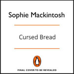 Cursed Bread : Longlisted for the Women's Prize - Genevieve Gaunt
