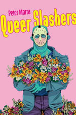 Queer Slashers : Icons of Horror - Peter Marra