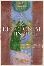 Decolonial Thinking : Resistant Meanings and Communal Other-Sense - María Lugones