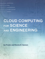 Cloud Computing for Science and Engineering : Scientific and Engineering Computation - Ian Foster