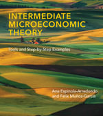 Intermediate Microeconomic Theory : Tools and Step-by-Step Examples - Ana Espinola-Arredondo