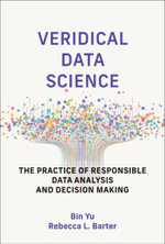 Veridical Data Science : The Practice of Responsible Data Analysis and Decision Making - Bin Yu