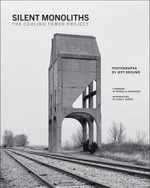 Silent Monoliths : The Coaling Tower Project - Jeff Brouws