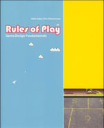 Rules of Play : Game Design Fundamentals - Eric Zimmerman