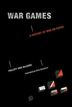 War Games : A History of War on Paper - Philipp Von Hilgers