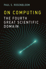On Computing : The Fourth Great Scientific Domain - Paul S. Rosenbloom