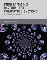 Programming Distributed Computing Systems : A Foundational Approach - Carlos A. Varela