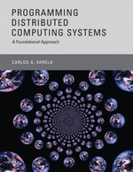Programming Distributed Computing Systems : A Foundational Approach - Carlos A. Varela