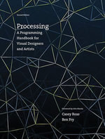 Processing, second edition : A Programming Handbook for Visual Designers and Artists - Casey Reas