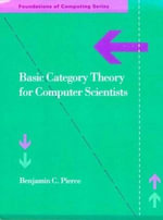 Basic Category Theory for Computer Scientists : Foundations of Computing - Benjamin C. Pierce