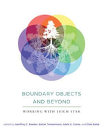 Boundary Objects and Beyond : Working with Leigh Star - Geoffrey C. Bowker