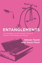 Entanglements : Conversations on the Human Traces of Science, Technology, and Sound - Simone Tosoni