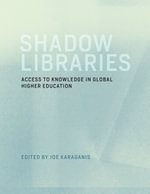 Shadow Libraries : Access to Knowledge in Global Higher Education - Joe Karaganis