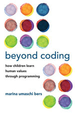 Beyond Coding : How Children Learn Human Values through Programming - Marina Umaschi Bers