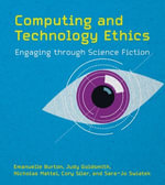 Computing and Technology Ethics : Engaging through Science Fiction - Judy Goldsmith