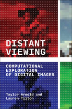 Distant Viewing : Computational Exploration of Digital Images - Taylor Arnold
