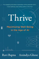 Thrive : Maximizing Well-Being in the Age of AI - Ravi Bapna