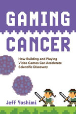 Gaming Cancer : How Building and Playing Video Games Can Accelerate Scientific Discovery - Jeff Yoshimi