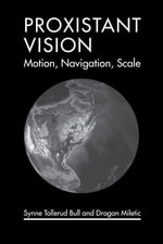 Proxistant Vision : Motion, Navigation, Scale - Synne Tollerud Bull