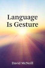 Language Is Gesture - David McNeill