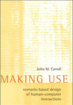 Making Use : Scenario-Based Design of Human-Computer Interactions - John M. Carroll