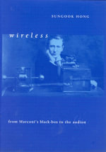 Wireless : From Marconi's Black-Box to the Audion - Sungook Hong