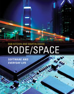 Code/Space : Software and Everyday Life - Rob Kitchin
