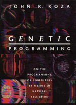 Genetic Programming : On the Programming of Computers by Means of Natural Selection - John R. Koza