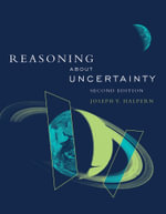 Reasoning about Uncertainty, second edition : Reasoning about Uncertainty - Joseph Y. Halpern